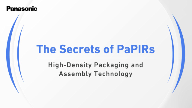 The Secret of PaPIRs -High Density Packaging and Assembly Technology-